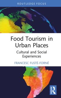 Book Cover for Food Tourism in Urban Places by Francesc FustéForné