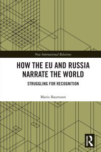 Book Cover for How the EU and Russia Narrate the World by Mario Baumann
