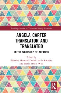 Book Cover for Angela Carter Translator and Translated by Martine Hennard Dutheil de la Rochère, Marie Emilie Walz