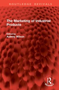 Book Cover for The Marketing of Industrial Products by Aubrey Wilson