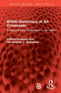 Book Cover for British Democracy at the Crossroads by Patrick Dunleavy, Christopher T Husbands