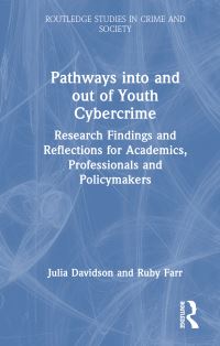 Book Cover for Pathways Into and Out of Youth Cybercrime by Julia Davidson, Ruby Farr