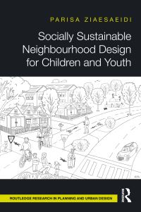 Book Cover for Socially Sustainable Neighbourhood Design for Children and Youth by Parisa Ziaesaeidi