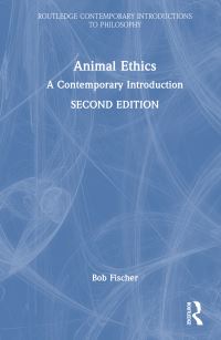Book Cover for Animal Ethics by Bob Fischer