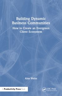 Book Cover for Building Dynamic Business Communities by Alan Weiss