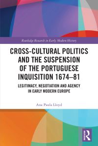 Book Cover for Cross-Cultural Politics and the Suspension of the Portuguese Inquisition 1674-81 by Ana Paula Lloyd