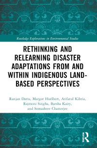 Book Cover for Rethinking and Relearning Disaster Adaptations from and Within Indigenous Land-Based Perspectives by Ranjan Datta