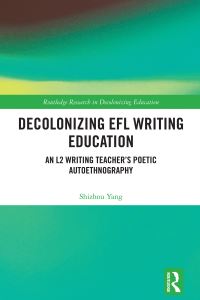 Book Cover for Decolonizing EFL Writing Education by Shizhou Yang