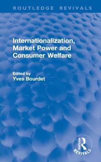 Book Cover for Internationalization, Market Power and Consumer Welfare by Yves Bourdet