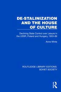 Book Cover for De-Stalinization and the House of Culture by Anne White