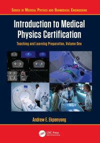 Book Cover for Introduction to Medical Physics Certification Volume One by Andrew E Ekpenyong