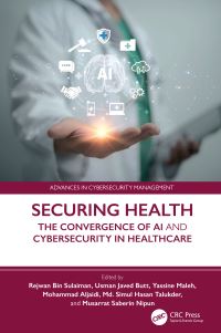 Book Cover for Securing Health by Rejwan Bin Sulaiman, Usman Javed Butt, Yassine Maleh, Mohammad Aljaidi, Md Simul Hasan Talukder, Musarrat Saberin Nipun