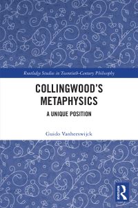 Book Cover for Collingwood's Metaphysics by Guido Vanheeswijck