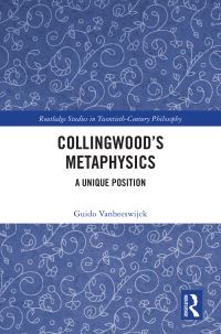Book Cover for Collingwood's Metaphysics by Guido M M Vanheeswijck