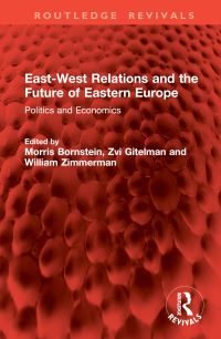 Book Cover for East-West Relations and the Future of Eastern Europe by Morris Bornstein, Zvi Y Gitelman, William Zimmerman