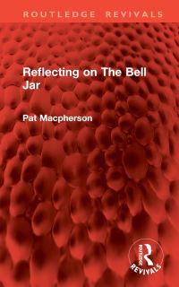 Book Cover for Reflecting on The Bell Jar by Pat Macpherson