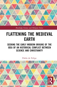 Book Cover for Flattening the Medieval Earth by Pablo de Felipe