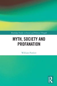 Book Cover for Myth, Society and Profanation by William Pawlett