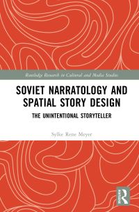 Book Cover for Soviet Narratology and Spatial Story Design by Sylke Rene Meyer