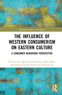 Book Cover for The Influence of Western Consumerism on Eastern Culture by Richard Lee, Quynh Anh Duong, Huda Khan, Muhammad Rashid Saeed, Zhixing Xu