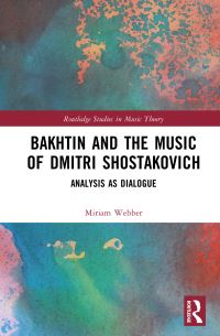 Book Cover for Bakhtin and the Music of Dmitri Shostakovich by Miriam Webber