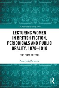Book Cover for Lecturing Women in British Fiction, Periodicals and Public Orality, 1870-1910 by AnneJulia Zwierlein