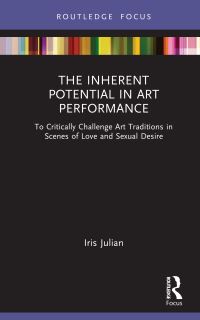 Book Cover for The Inherent Potential in Art Performance by Iris Julian