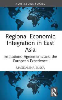 Book Cover for Regional Economic Integration in East Asia by Magdalena Suska