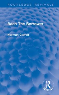 Book Cover for Bach the Borrower by Norman Carrell