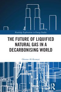 Book Cover for The Future of Liquified Natural Gas in a Decarbonising World by Omran AlKuwari