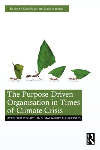 Book Cover for The Purpose-Driven Organisation in Times of Climate Crisis by Catherine Bailey, Katie Marie Manning