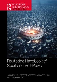 Book Cover for Routledge Handbook of Sport and Soft Power by Paul Michael Brannagan, Jonathan Grix, Danyel Reiche