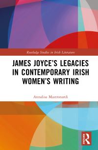 Book Cover for James Joyce's Legacies in Contemporary Irish Women's Writing by Annalisa Mastronardi