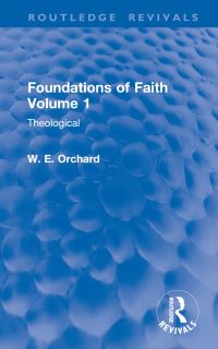 Book Cover for Foundations of Faith. Volume 1 Theological by W E Orchard