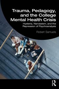 Book Cover for Trauma, Pedagogy, and the College Mental Health Crisis by Robert Samuels