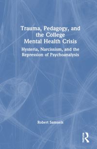 Book Cover for Trauma, Pedagogy, and the College Mental Health Crisis by Robert Samuels