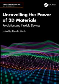 Book Cover for Unravelling the Power of 2D Materials by Ram K Gupta