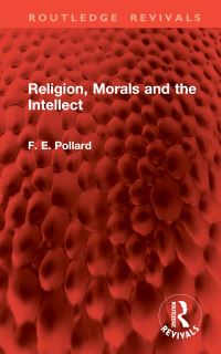 Book Cover for Religion, Morals and the Intellect by Francis E Pollard