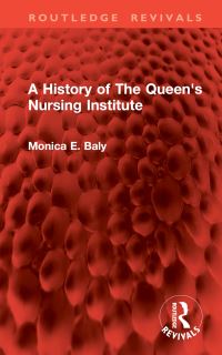 Book Cover for A History of the Queen's Nursing Institute by Monica E Baly