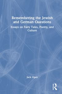 Book Cover for Remembering the Jewish and German Questions by Jack Zipes