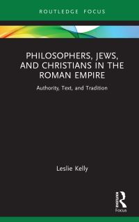 Book Cover for Philosophers, Jews, and Christians in the Roman Empire by Leslie Kelly