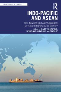 Book Cover for Indo-Pacific and ASEAN by Claire Thi Liên TrÒàn,   Suthiphand Chirathivat, Prabir De