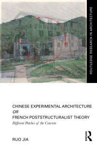 Book Cover for Chinese Experimental Architecture or French Poststructuralist Theory by Ruo Jia