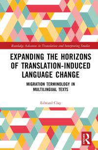 Book Cover for Expanding the Horizons of Translation-Induced Language Change by Edward Clay