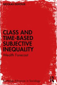 Book Cover for Class and Time-Based Subjective Inequality by Nicolas Duvoux