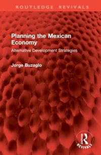 Book Cover for Planning the Mexican Economy by Jorge D Buzaglo