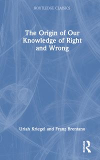 Book Cover for The Origin of Our Knowledge of Right and Wrong by Franz Brentano