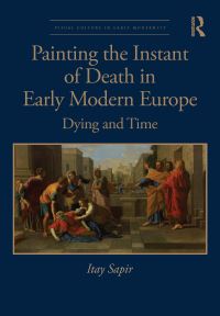 Book Cover for Painting the Instant of Death in Early Modern Europe by Itay Sapir