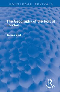 Book Cover for The Geography of the Port of London by J H Bird