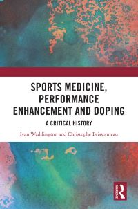 Book Cover for Sports Medicine, Performance Enhancement and Doping by Ivan Waddington, Christophe Brissonneau